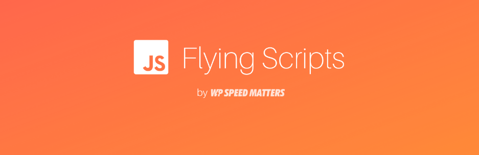 JavaScriptの実行を遅らせてページの表示速度を向上させるWordPressプラグイン「Flying Scripts」